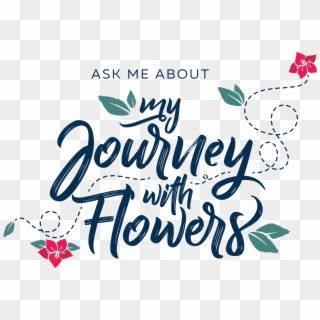 Ask Me About My Journey With Flowers Sep 2018 (attachment - Calligraphy Clipart