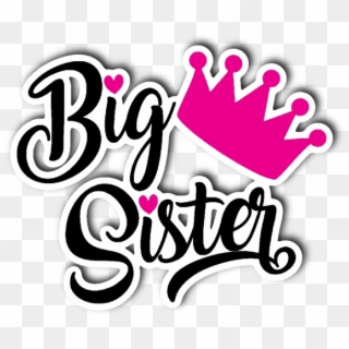 Big Sister With Pink Crown Vinyl Die Cut Sticker - Transparent Big Sister Png Clipart