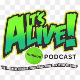 It's Alive Horror Podcast - Graphic Design Clipart