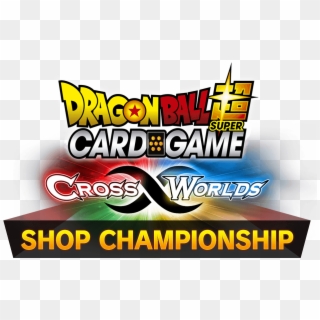 Dragon Ball Super Cross Worlds Shop Championship Tournament - Dragon Ball Super Clipart