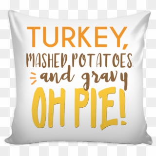 Turkey, Mashed Potatoes And Gravy, Oh Pie Thanksgiving - Cushion Clipart