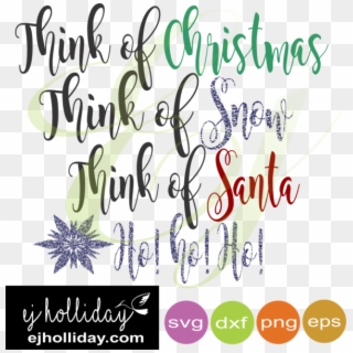 Think Of Christmas Think Of Snow Think Of Santa Ho - Calligraphy Clipart