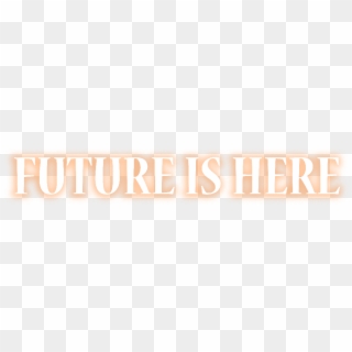 Future Is Here Text Png ➤ Download - Darkness Clipart